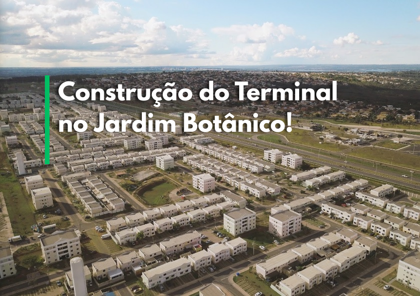 Terminal do Jardim Botânico: obras começam no Jardins Mangueiral